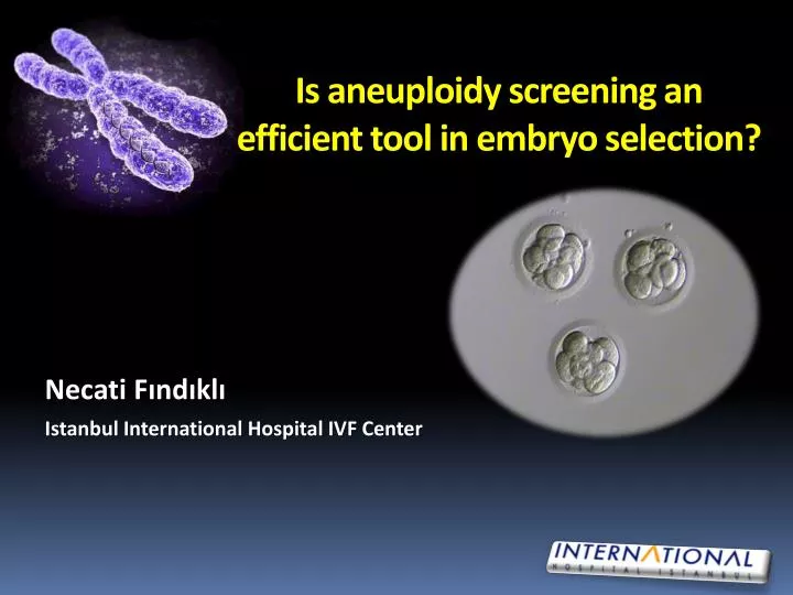 is aneuploidy screening an efficient tool in embryo selection