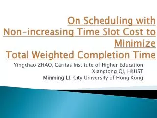 On Scheduling with Non -increasing Time Slot Cost to Minimize Total Weighted Completion Time