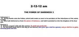 2-12-12 am THE POWER OF DARKNESS 3