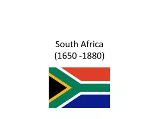 South Africa (1650 -1880)