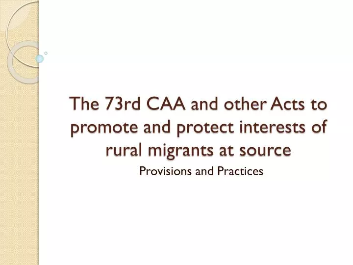 the 73rd caa and other acts to promote and protect interests of rural migrants at source