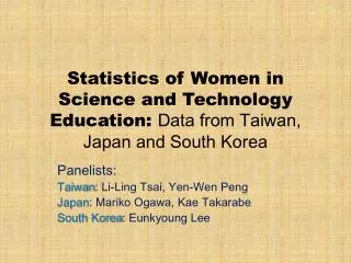 Statistics of Women in Science and Technology Education: Data from Taiwan, Japan and South Korea