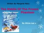 The Riddle Of The Frozen Phantom