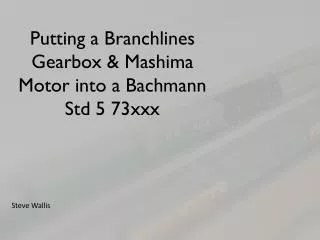 Putting a Branchlines Gearbox &amp; Mashima Motor into a Bachmann Std 5 73xxx