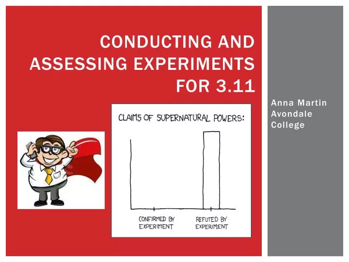 conducting and assessing experiments for 3 11