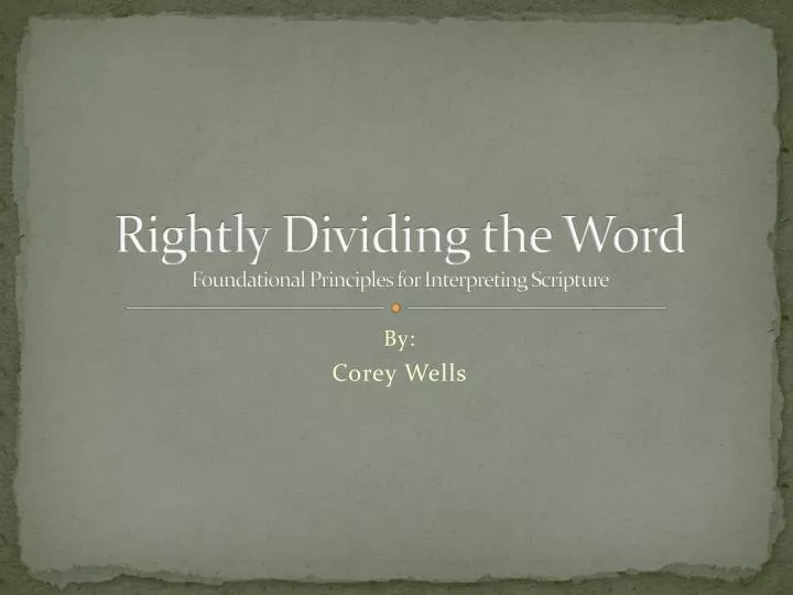 rightly dividing the word foundational principles for interpreting scripture