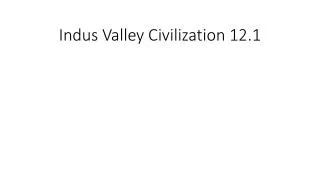 Indus Valley Civilization 12.1