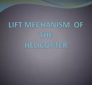 LIFT MECHANISM OF THE HELICOPTER