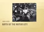 Birth of the motor city - slide 1