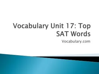 Vocabulary Unit 17: Top SAT Words