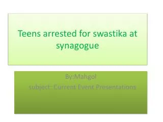 Teens arrested for swastika at synagogue