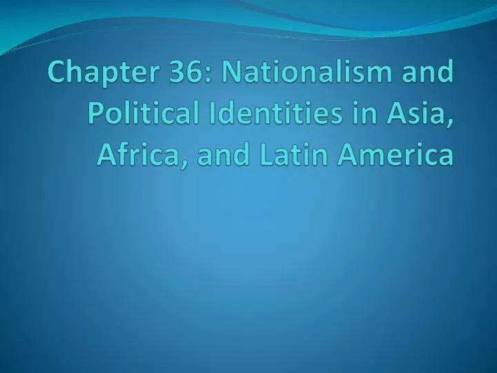 chapter 36 nationalism and political identities in asia africa and latin america