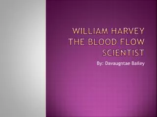 William Harvey The Blood Flow Scientist