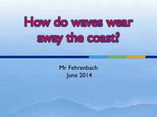 How do waves wear away the coast?
