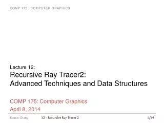 Lecture 12 : Recursive Ray Tracer2: Advanced Techniques and Data Structures