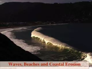 Waves, Beaches and Coastal Erosion