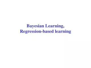 Bayesian Learning, Regression-based learning