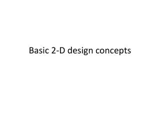 Basic 2 -D design concepts