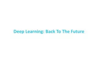 Deep Learning: Back To The Future