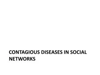 Contagious Diseases in Social Networks