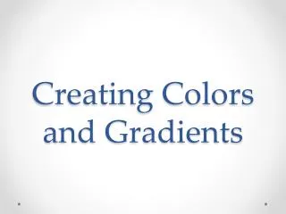 Creating Colors and Gradients