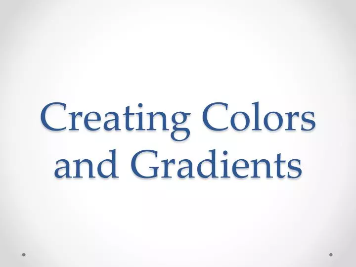 creating colors and gradients