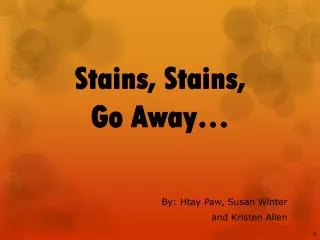 Stains, Stains, Go Away…
