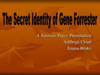 A Separate Peace Presentation Ashleigh Cloud Emma Busko