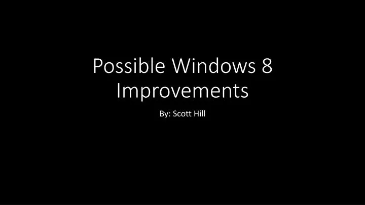 possible windows 8 improvements
