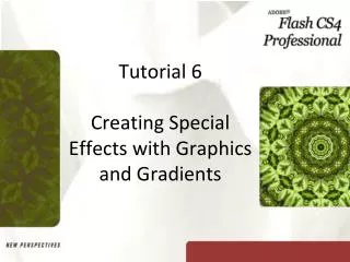 Tutorial 6 Creating Special Effects with Graphics and Gradients