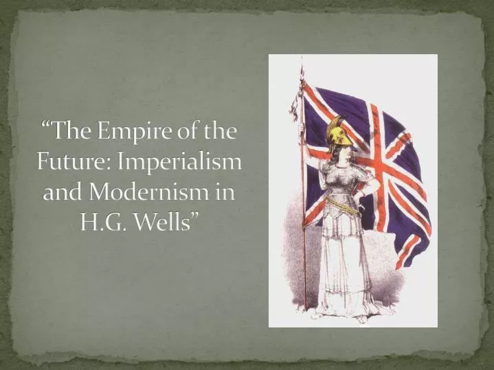 the empire of the future imperialism and modernism in h g wells