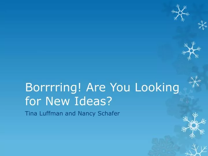 borrrring are you looking for new ideas