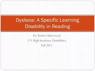 Dyslexia: A Specific Learning Disability in Reading