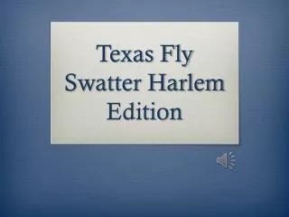 Texas Fly Swatter Harlem Edition