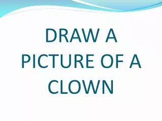 DRAW A PICTURE OF A CLOWN
