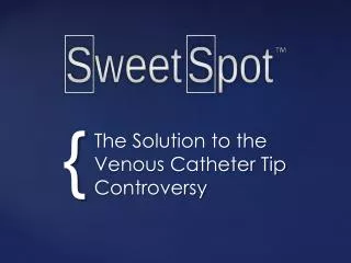 The Solution to the Venous Catheter Tip Controversy