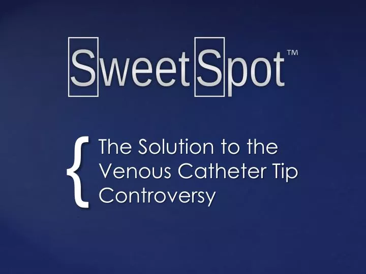 the solution to the venous catheter tip controversy