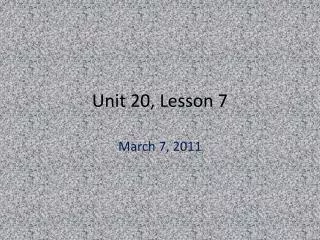 Unit 20, Lesson 7