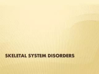 Skeletal System Disorders