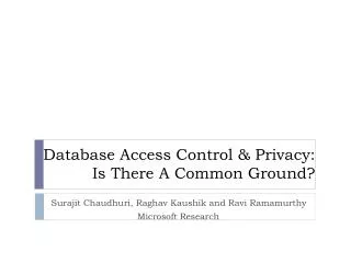 Database Access Control &amp; Privacy: Is There A Common Ground?