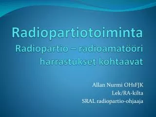 Radiopartiotoiminta Radiopartio – radioamatööri harrastukset kohtaavat