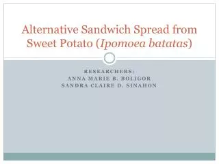 Alternative Sandwich Spread from Sweet Potato ( Ipomoea batatas )