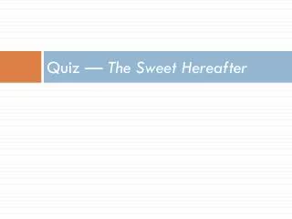 Quiz — The Sweet Hereafter