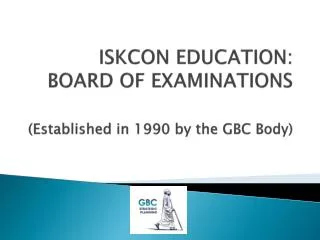 ISKCON EDUCATION: BOARD OF EXAMINATIONS (Established in 1990 by the GBC Body)
