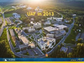 UAF in 2013 and beyond