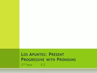 Los Apuntes : Present Progressive with Pronouns