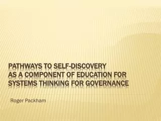 Pathways To Self-Discovery As A Component Of Education For Systems Thinking For Governance