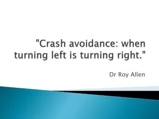 &quot;Crash avoidance: when turning left is turning right.&quot;