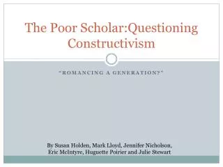 The Poor Scholar:Questioning Constructivism