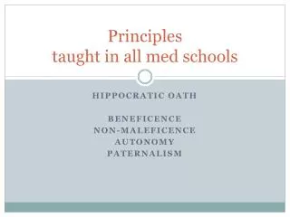 Principles taught in all med schools